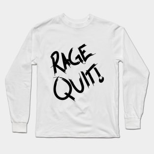 RAGE QUIT - Black Long Sleeve T-Shirt